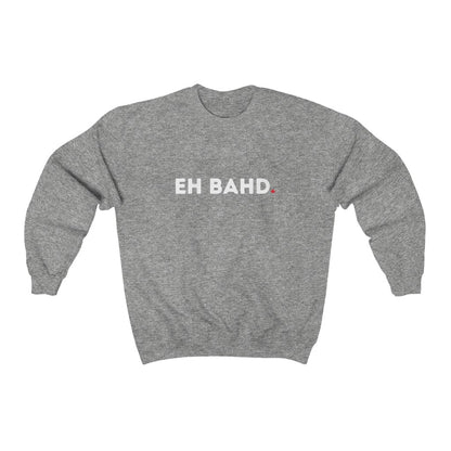 Unisex Crewneck - EH BAHD - Oh Canada Shop
